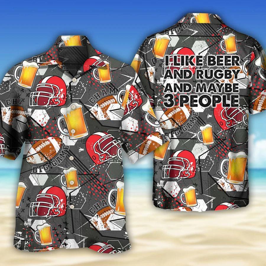 Beer Hawaiian Shirt, Rugby, I Like Beer And Rugby And Maybe 3 People Aloha Shirt For Men And Women - Perfect Gift For Beer Lovers, Rugby Lovers