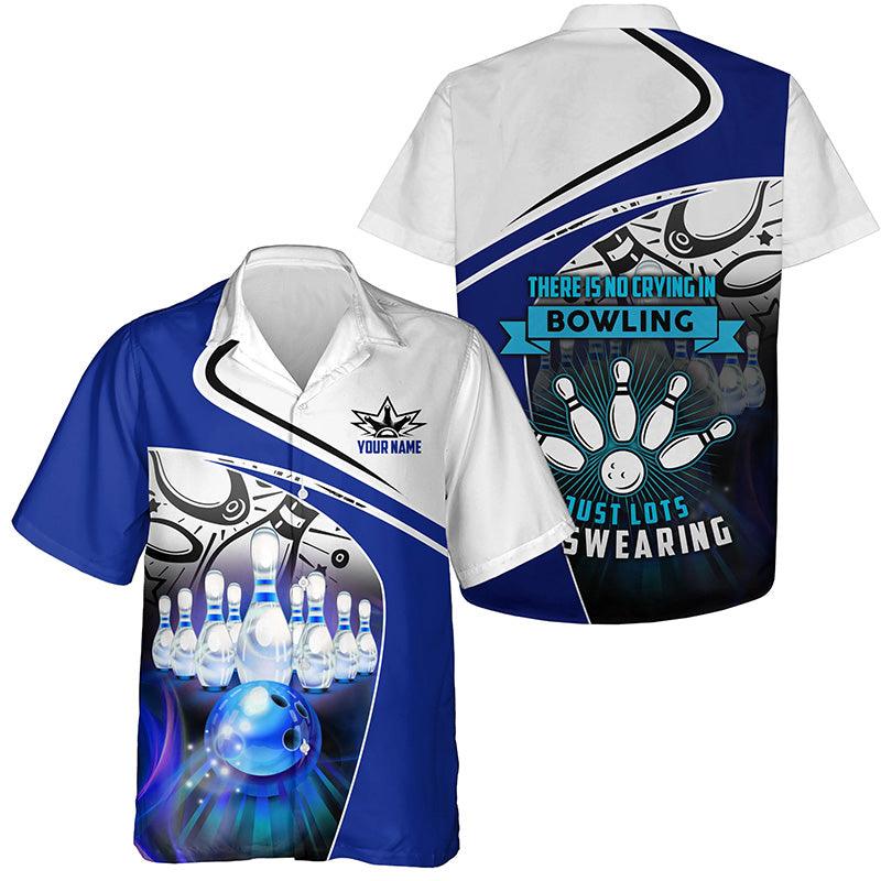 Bowling Hawaiian Shirt Custom Name, There Is No Crying In Bowling Just Lots Of Swearing Personalized Shirt For Men Women, Bowling Lovers, Bowlers