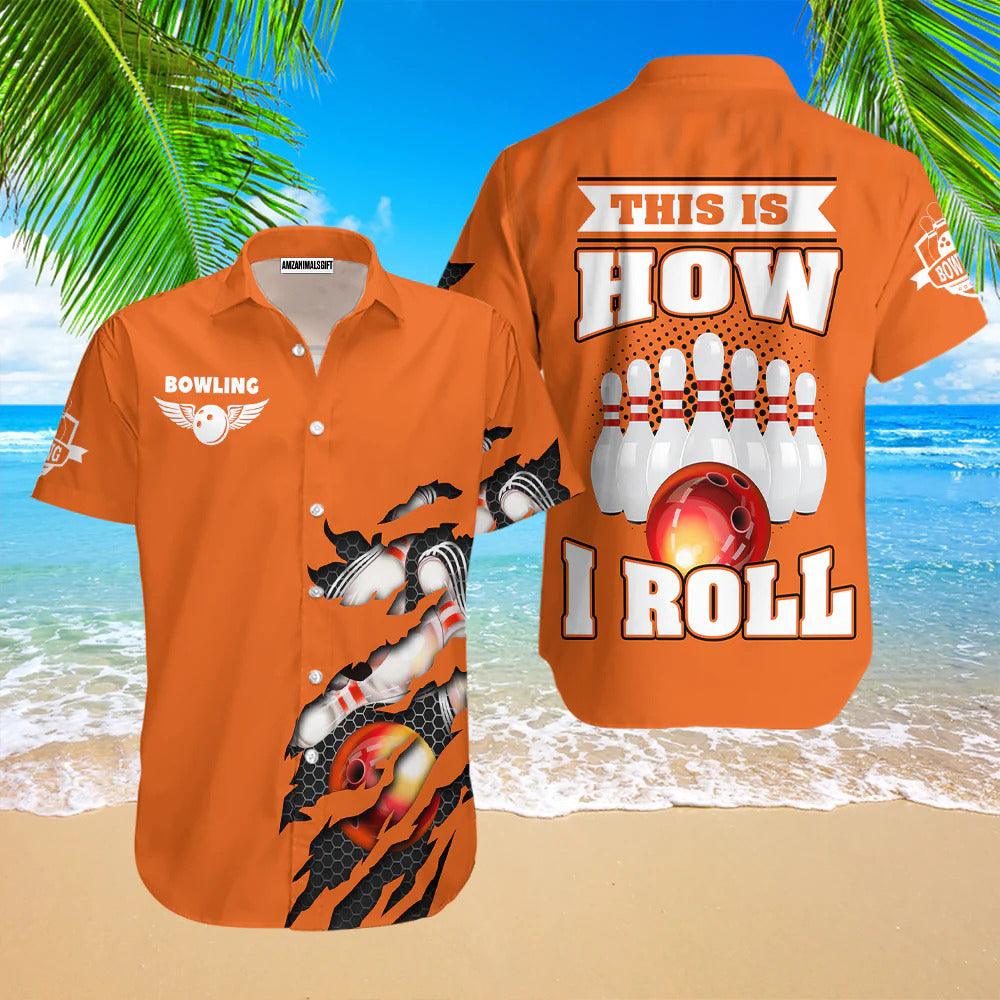 Bowling Hawaiian Shirt, This Is How I Roll Bowling Orange Aloha Hawaiian Shirts For Men and Women - Gift For Bowling Lovers, Friend, Family