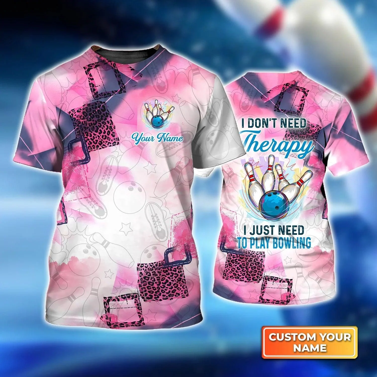 Bowling T shirt Custom Name - I Don't Need Therapy I Just Need To Go Bowling Personalized Bowling T-shirt - Gift For Friend, Family, Bowling Lovers