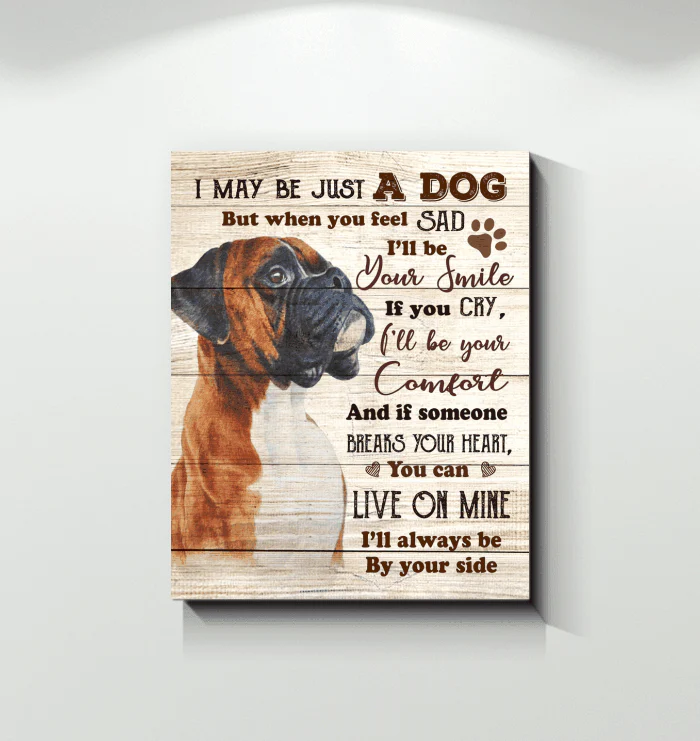 Boxer Portrait Canvas - Boxer I May Be Just A Dog I'll Always Be By Your Side - Perfect Gift For Boxer Lovers, Dog Lovers