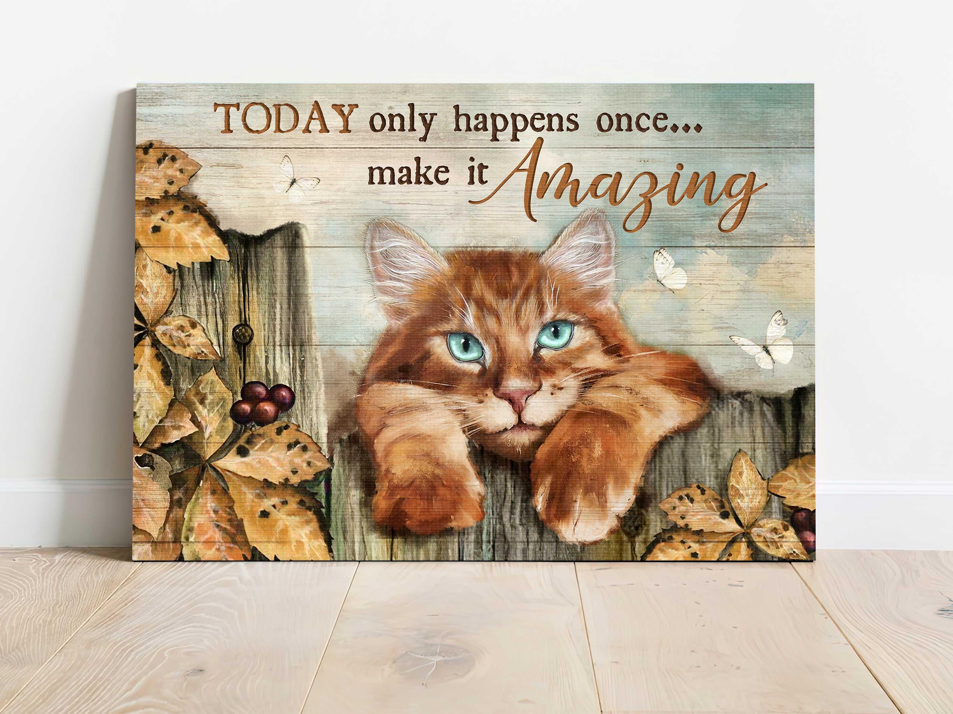 Cat Landscape Canvas - Today Only Happens Once Make It Amazing Canvas - Perfect Gift For Cat Lover, Friend, Family