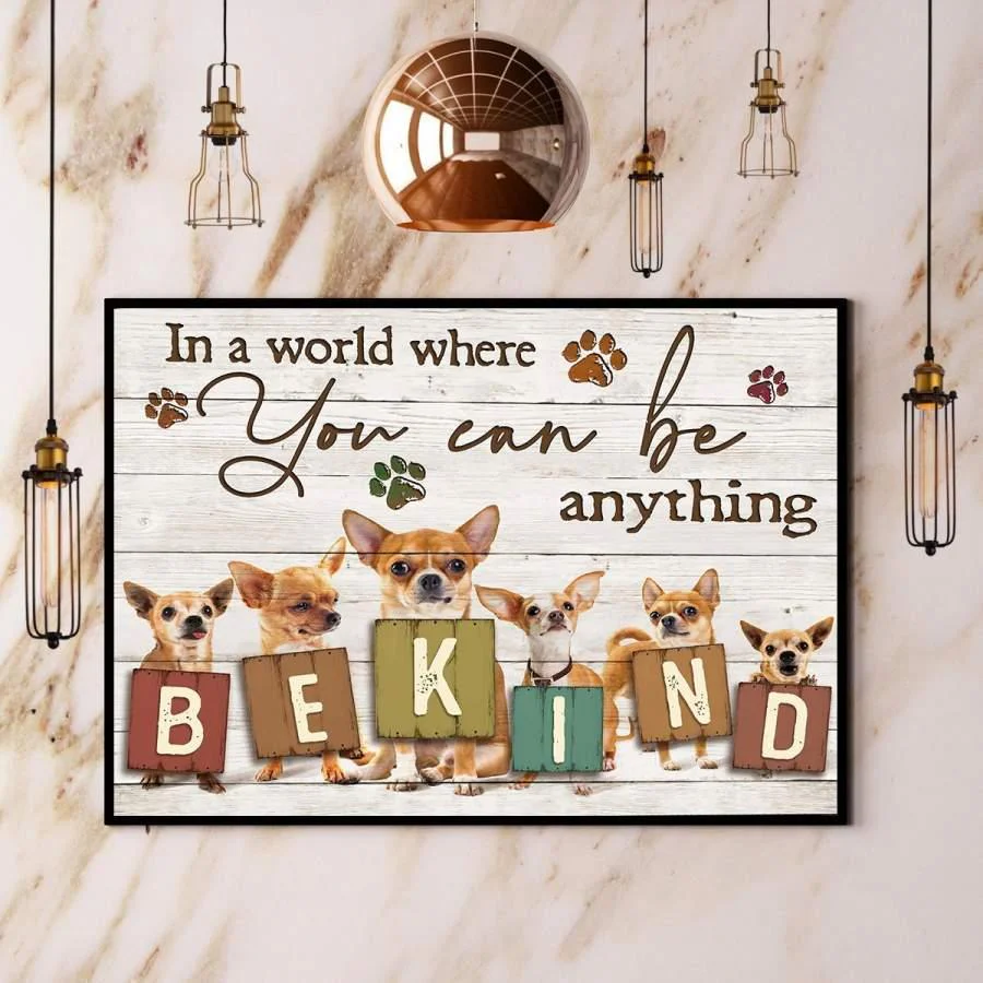 Chihuahua Portrait Canvas - In A World Where You Can Be Anything Be Kind Canvas - Perfect Gift For Chihuahua Lover, Friend, Family