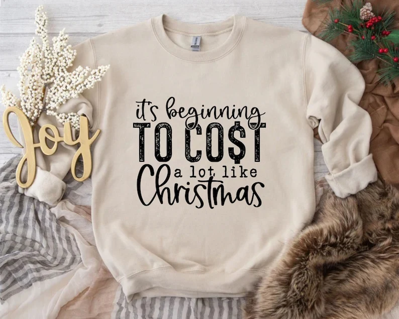 Christmas Funny Song Sweatshirt Its Beginning To Cost A Lot Like Christmas, Gifts for Christmas New Year Xmas - Image 2