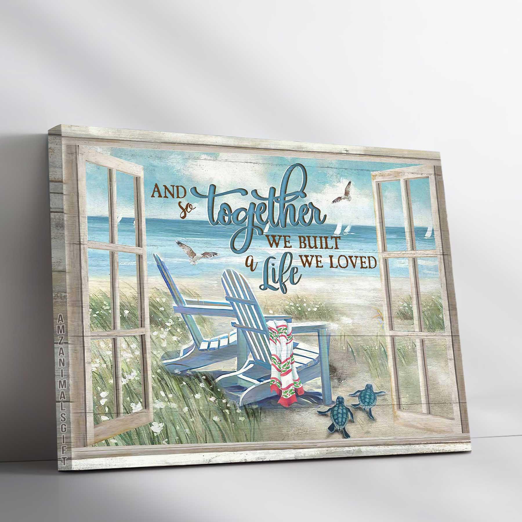 Couple Premium Wrapped Landscape Canvas - Window, Beach, Beach Chair - And So Together We Built A Life We Loved - Gift For Couple, Lovers