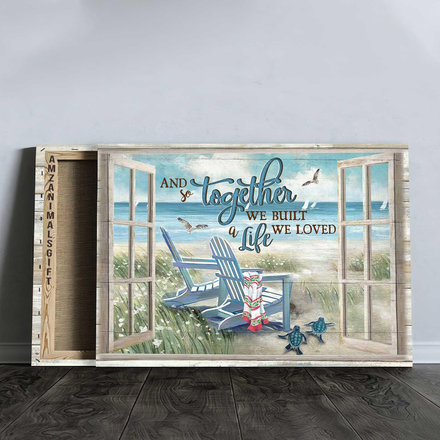 Couple Premium Wrapped Landscape Canvas - Window, Beach, Beach Chair - And So Together We Built A Life We Loved - Gift For Couple, Lovers - Image 3