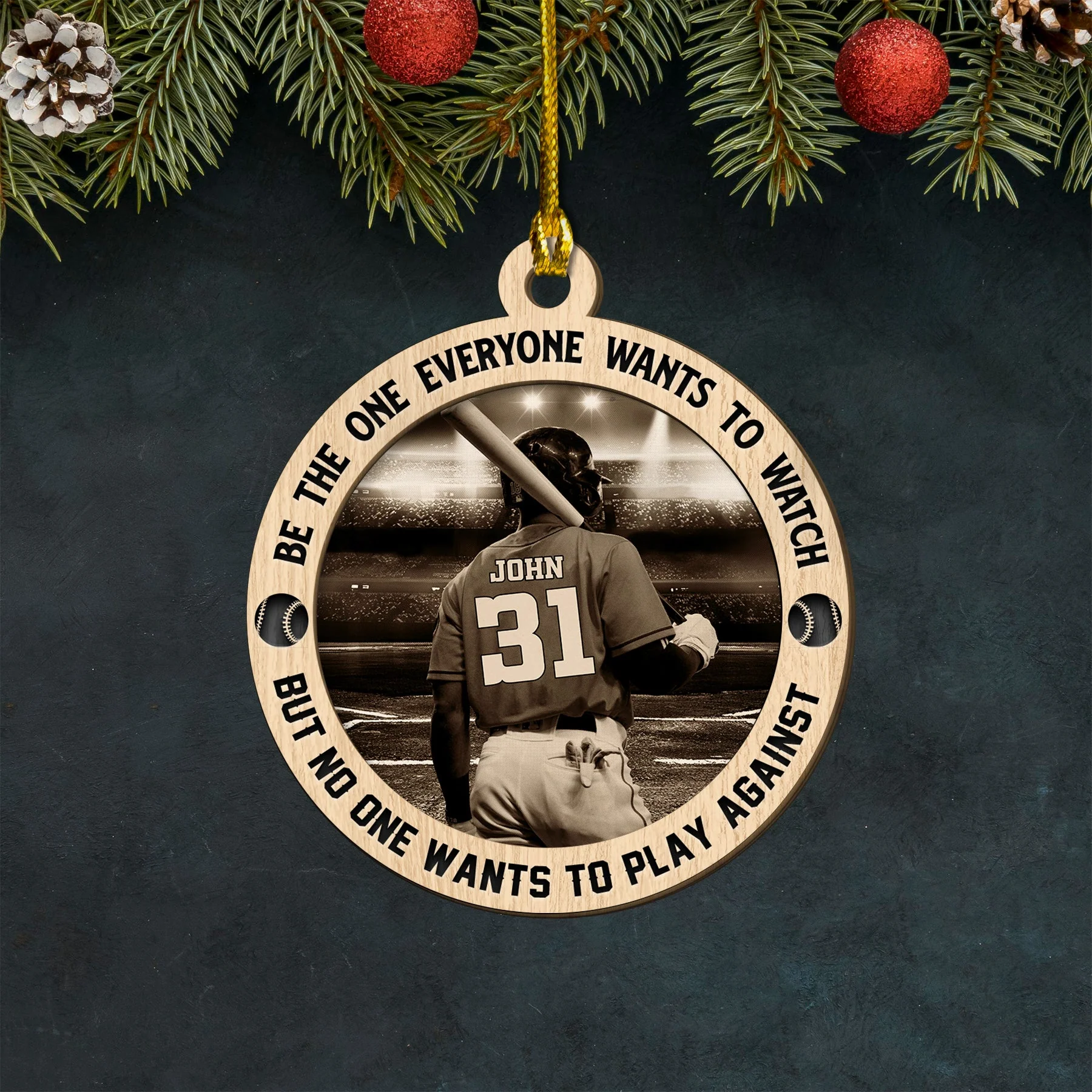 Custom Baseball Wooden Ornament, Personalized Baseball Be The One Everyone Wants To Watch Wooden Ornament - Perfect Gift For Baseball Lover, Christmas, New Year - Image 3