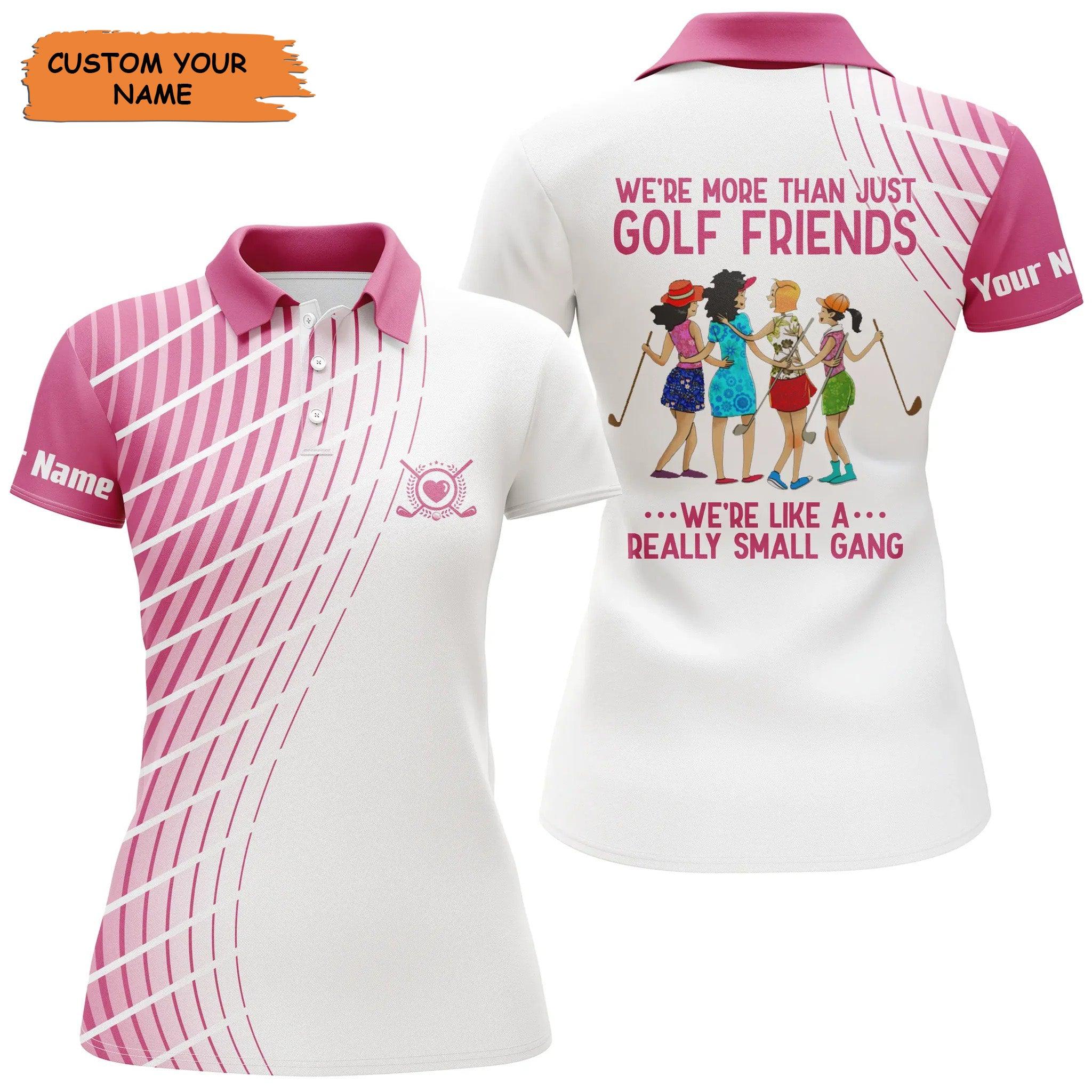 Custom Golf Women Polo Shirt - Women Golf Polo Shirt Custom We're More Than Just Golf Friends Polo Shirt - Perfect Polo Shirt For Women