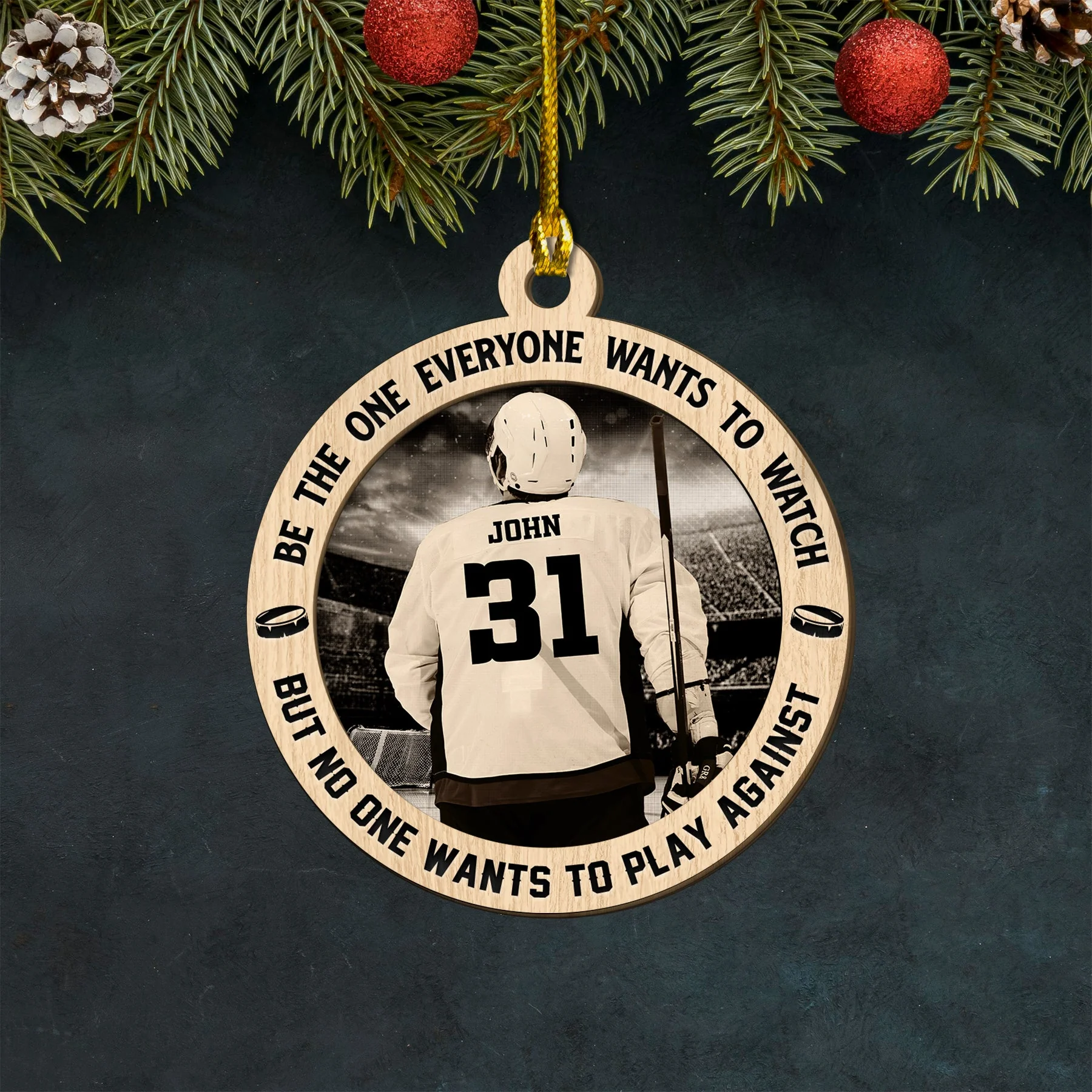Custom Hockey Wooden Ornament,Be The One Everyone Wants To Watch Hockey Wooden Ornament- Perfect Gift For Hockey Lover, Christmas, New Year - Image 3