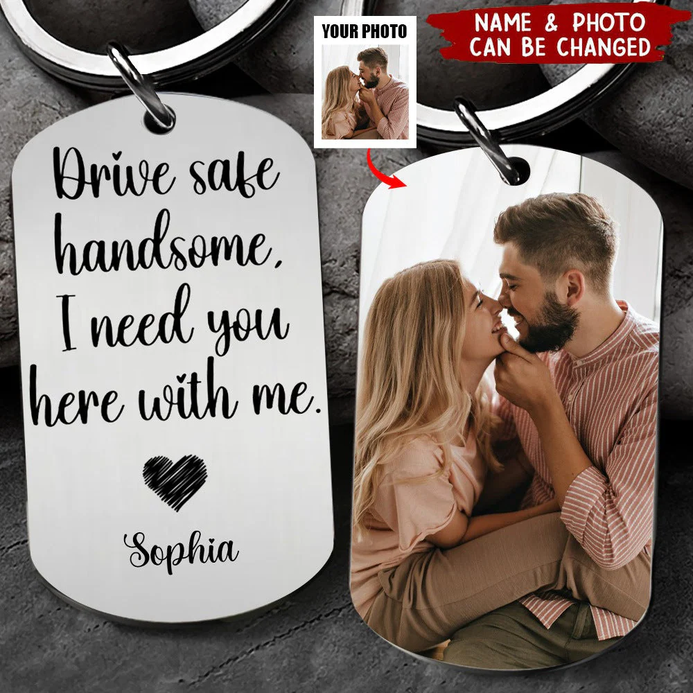 Custom Photo Drive Safe Handsome I Need You Personalized Stainless Keychain - Perfect Valentine Gift For Couple - Image 3