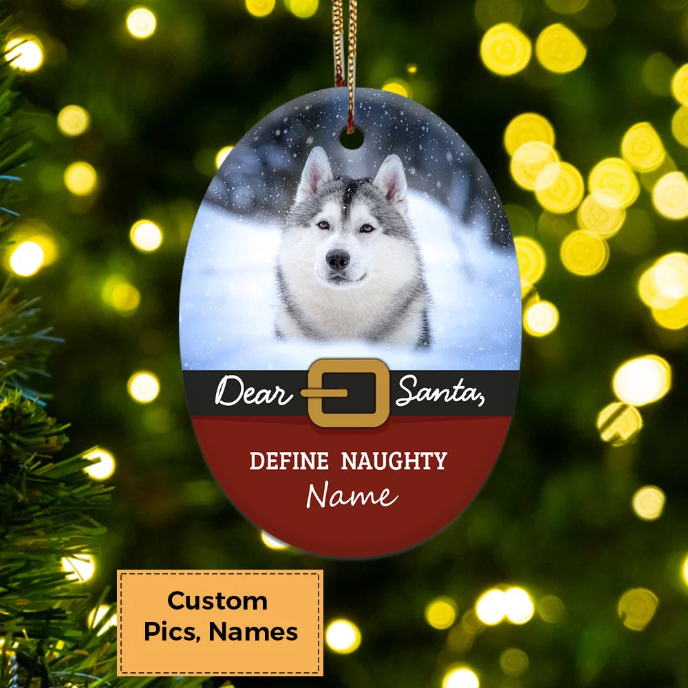 Custom Photo With Dog Ceramic Ornament, Custom Pet Photo Ornament, Dear Santa Define Naughty - Christmas Ornament Gift For Dog Lovers, Pet Lovers - Image 4
