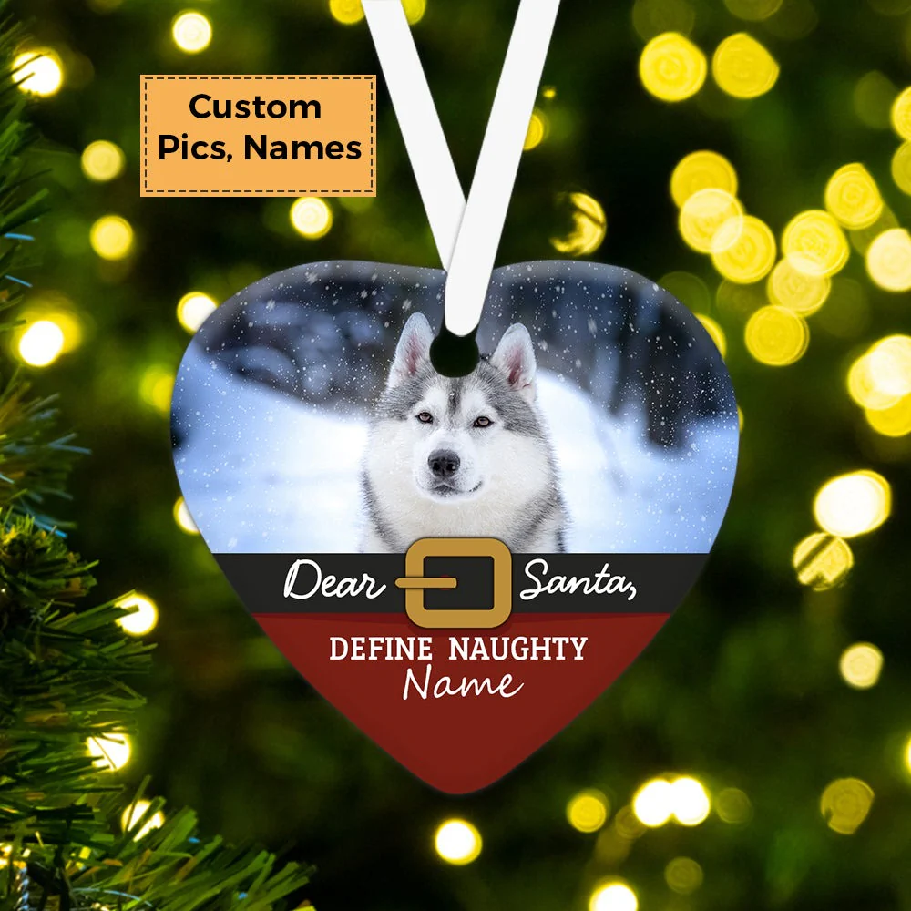 Custom Photo With Dog Ceramic Ornament, Custom Pet Photo Ornament, Dear Santa Define Naughty - Christmas Ornament Gift For Dog Lovers, Pet Lovers - Image 5