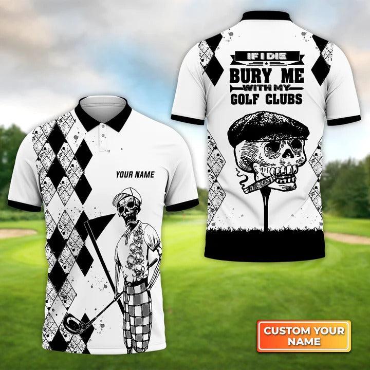 Customized Golf Men Polo Shirts, Skull If I Die Bury Me With My Golf Clubs Golf, Personalized Name Golf Polo Shirt For Men, Golfers
