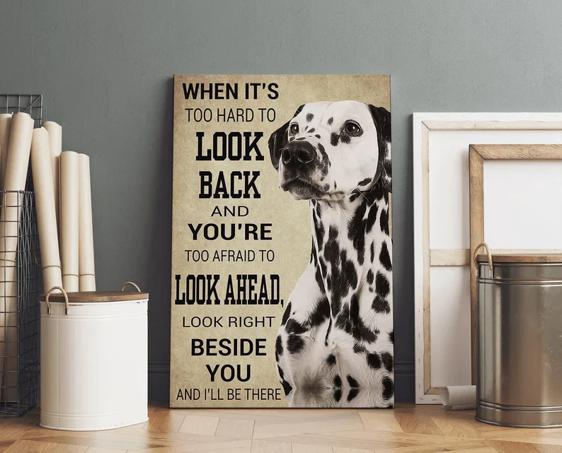 Dalmatian Portrait Canvas - Dalmatian When It's Too Hard To Look Back Portrait Canvas - Gift For Dog Lovers, Family, Friends, Dalmatian Lovers