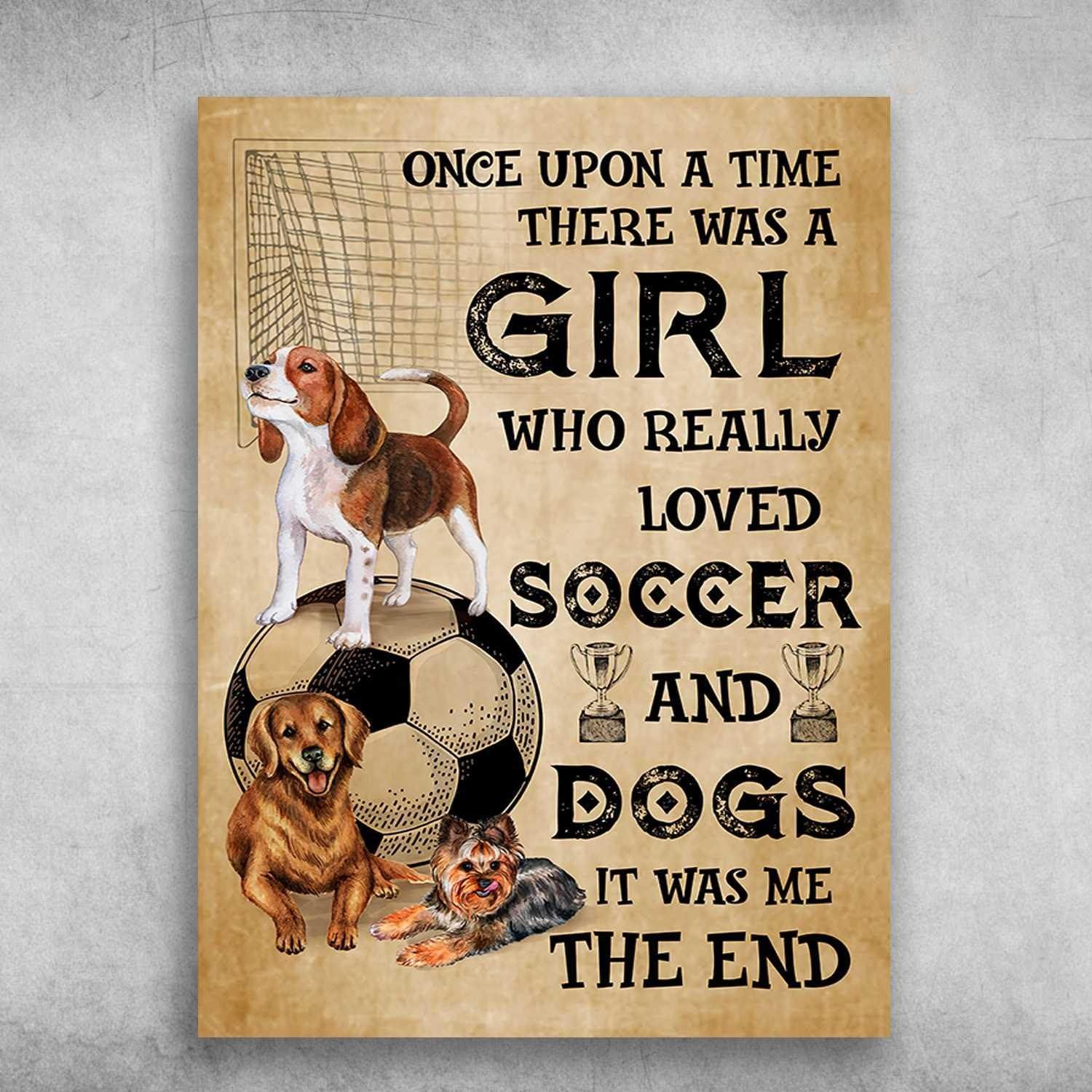 Dogs And Soccer Portrait Canvas- Once Upon A Time There Was A Girl Who Really Love Dogs & Soccer Portrait Canvas- Gift For Family, Friends, Dog Lovers