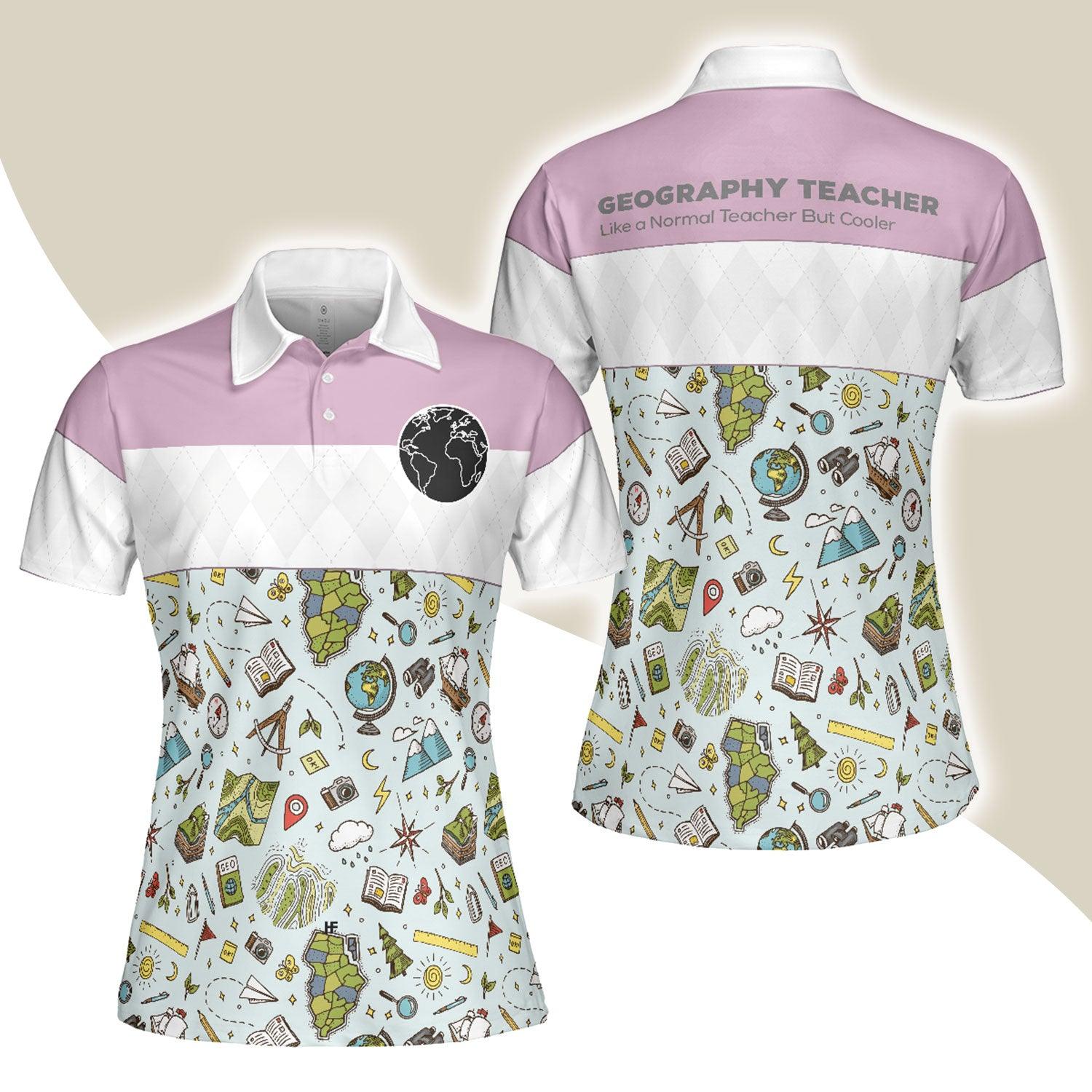 Geography Teacher Women Polo Shirt, Geography Teacher Like A Normal Teacher But Cooler Women Polo Shirts, Best Gift For Teacher's Day, Ladies