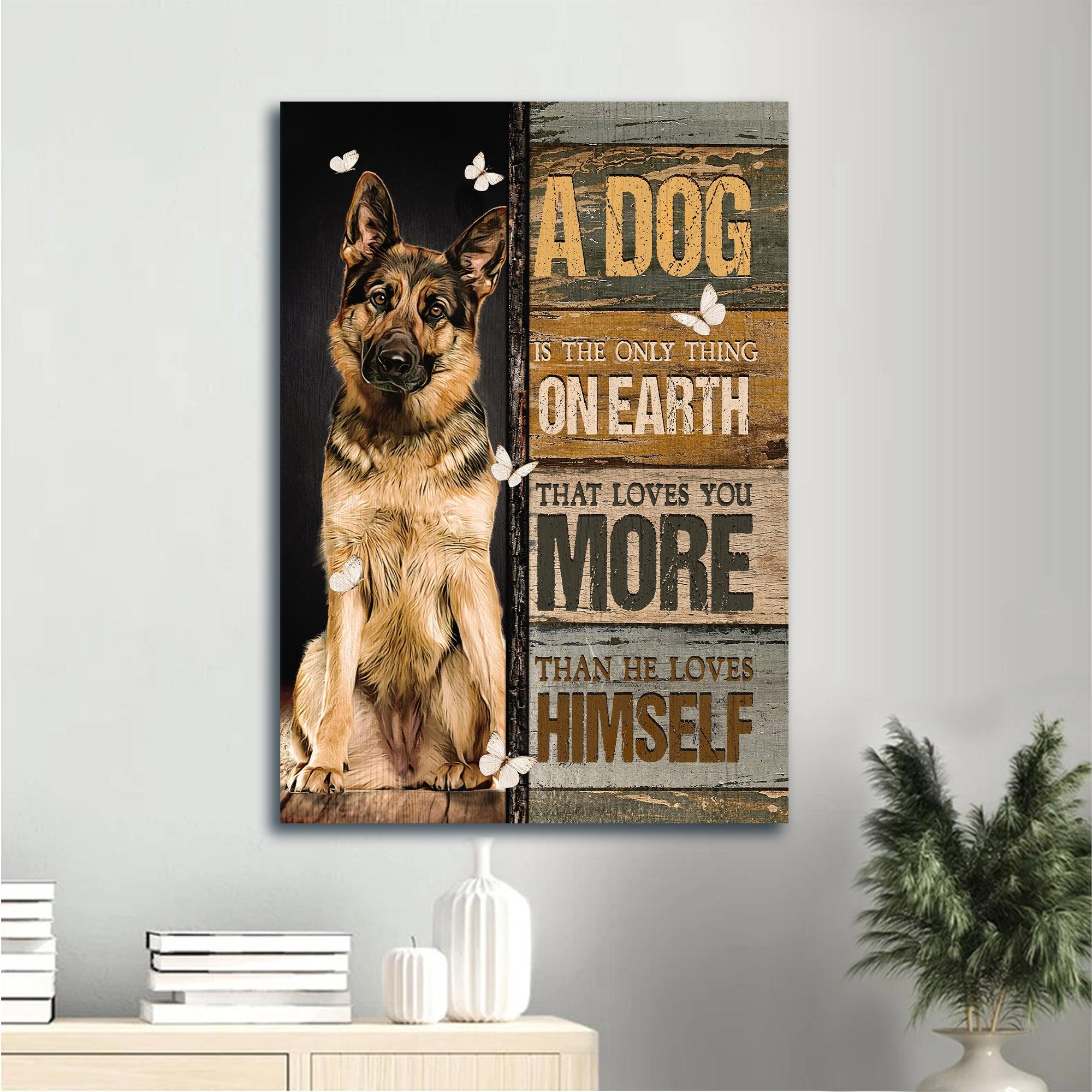 German Shepherd Portrait Canvas - Watercolor German Shepherd, Pretty Butterfly, A Dog Is The Only Thing - Gift For German Shepherd Lovers, Dog Lovers