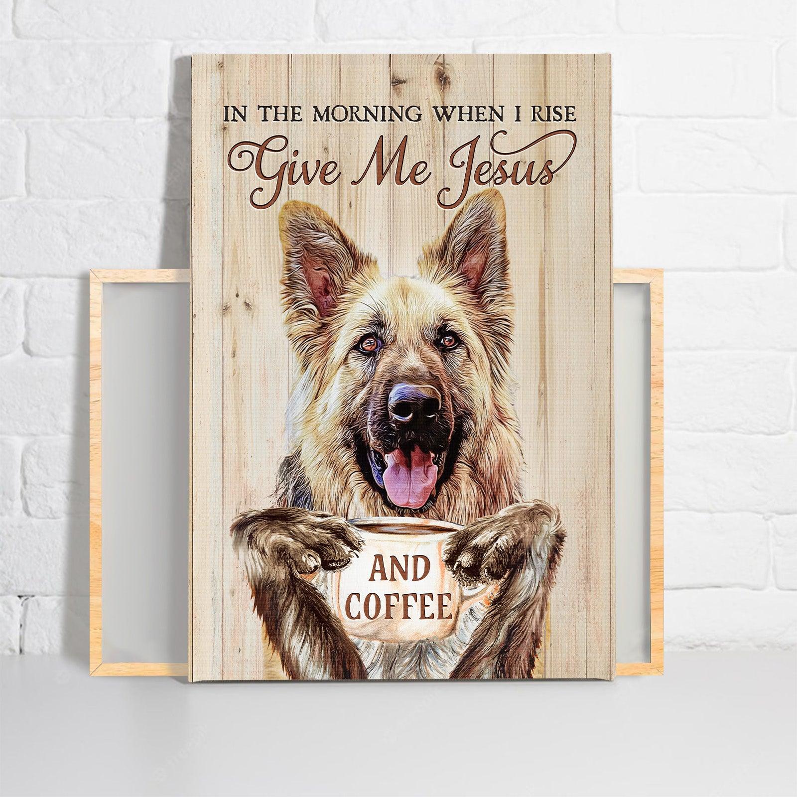 German Shepherd Premium Wrapped Portrait Canvas - Cute German Shepherd, Coffee Cup, In The Morning When I Rise - Gift For Dog Lovers, Coffee Lovers - Image 2