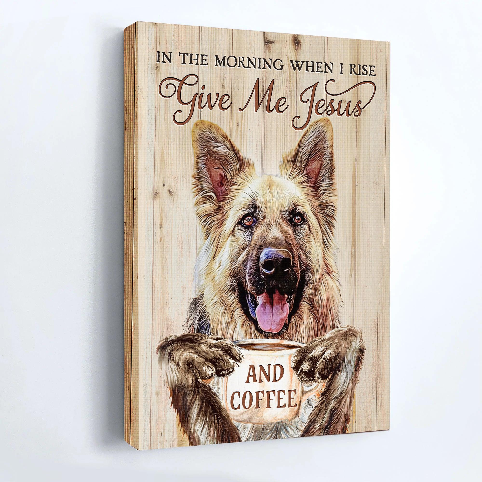 German Shepherd Premium Wrapped Portrait Canvas - Cute German Shepherd, Coffee Cup, In The Morning When I Rise - Gift For Dog Lovers, Coffee Lovers - Image 4