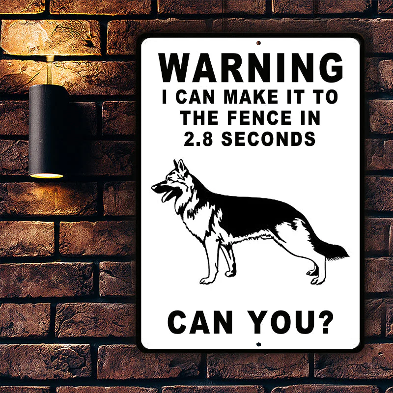 German Shepherds Dog Warning Sign, Warning Sign Dog Gift, I Can Make It To The Fence In 2.8 Seconds Outdoors Dog Metal Sign - Image 3