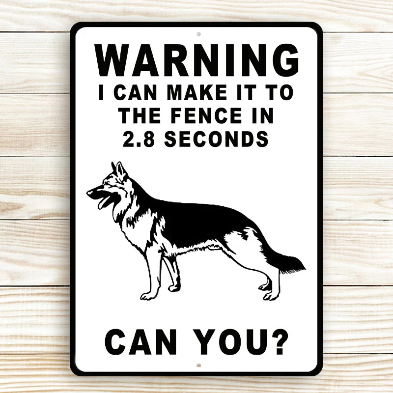 German Shepherds Dog Warning Sign, Warning Sign Dog Gift, I Can Make It To The Fence In 2.8 Seconds Outdoors Dog Metal Sign - Image 4