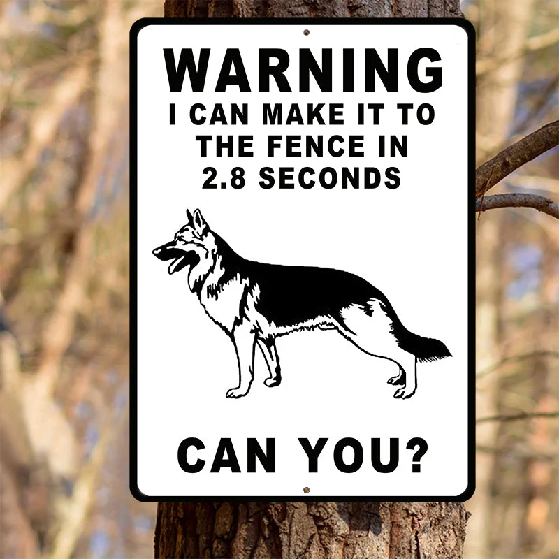 German Shepherds Dog Warning Sign, Warning Sign Dog Gift, I Can Make It To The Fence In 2.8 Seconds Outdoors Dog Metal Sign - Image 5