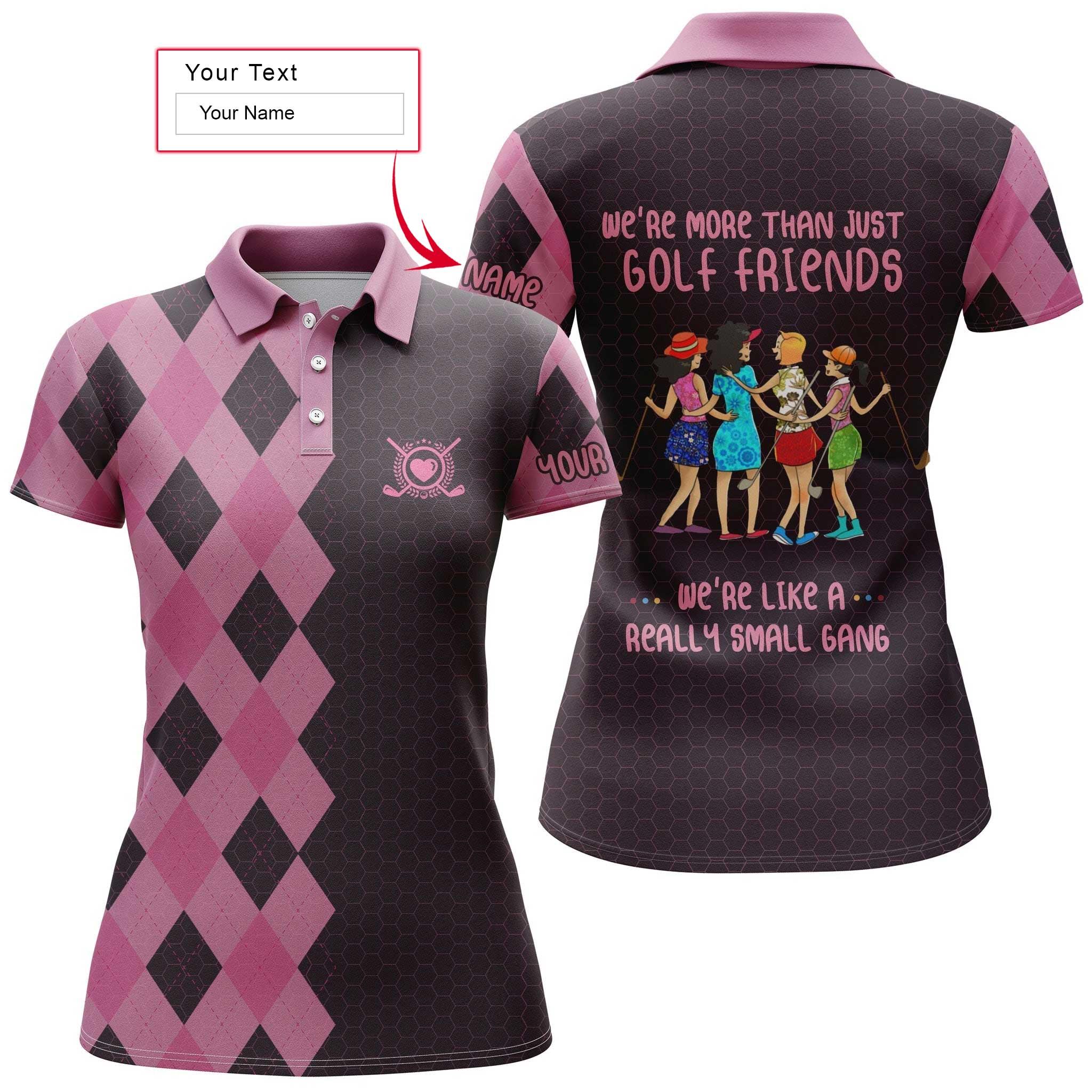 Golf Custom Name Women Polo Shirt, Funny Pink Personalized Women Polo Shirts, We're More Than Just Golf Friends We're Like A Really Small Gang