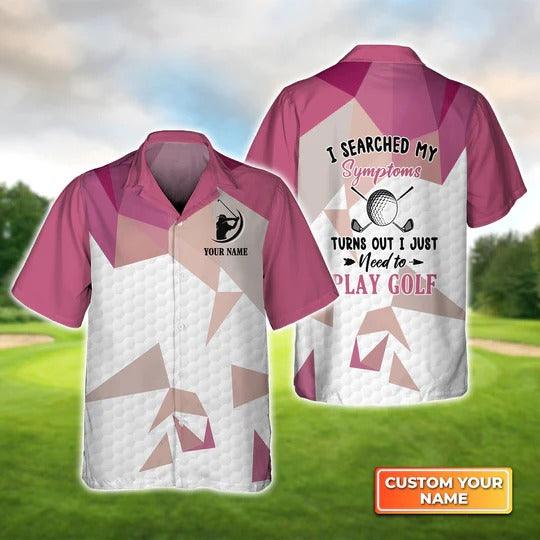 Golf Hawaiian Shirt Customized Name, Personalized I Searched My Symptoms Turns Out Hawaiian Shirt For Men - Perfect Gift For Golf Lovers, Golfers