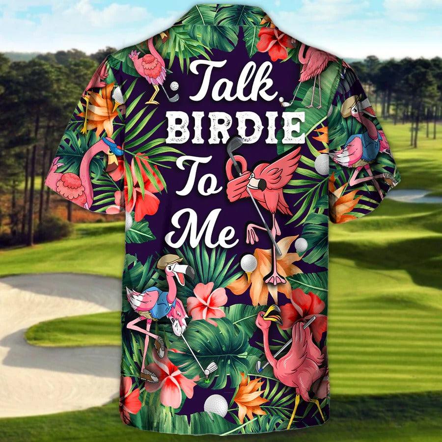 Golf Hawaiian Shirts - Flamingo Playing Golf Aloha Shirts, Talk Birdie To Me Tropical Floral Hawaiian Shirt - Perfect Gift For Men, Flamingo Lovers, Golfer