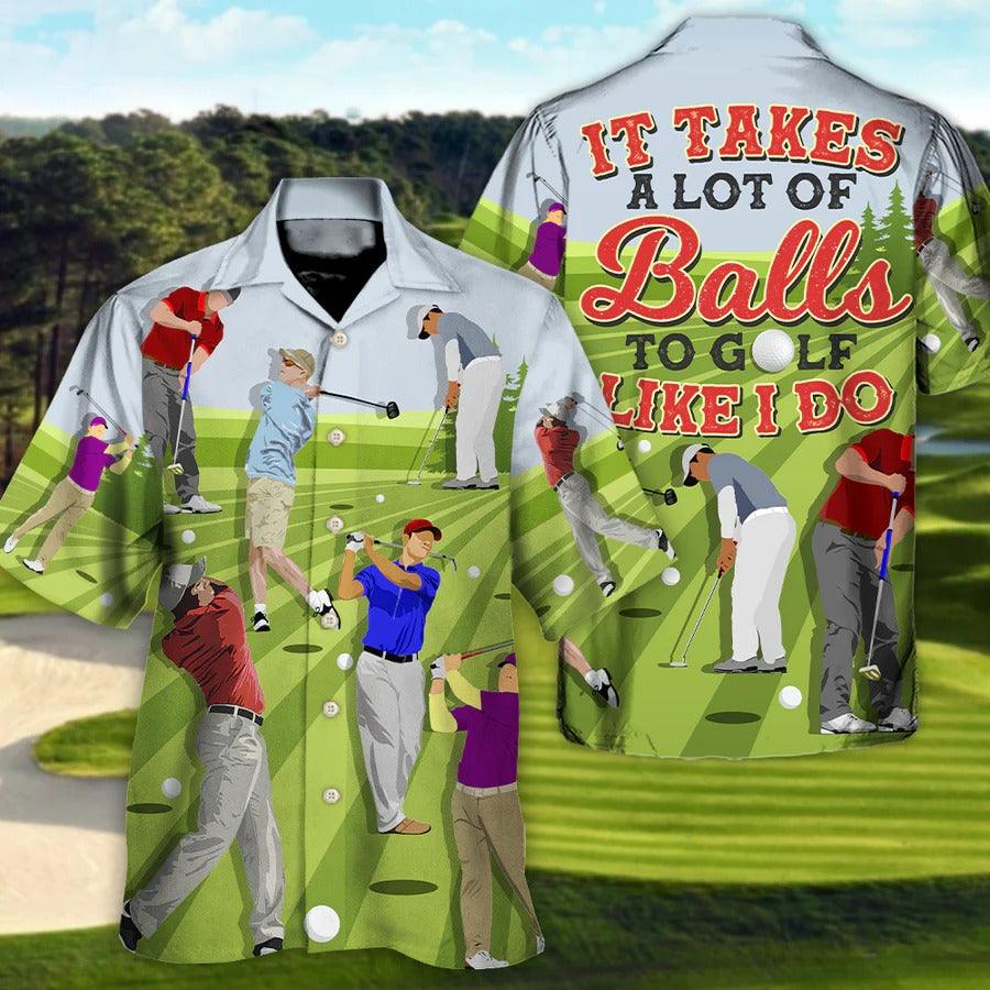 Golf Hawaiian Shirts - It Takes A Lot Of Balls To Golf Like I Do Hawaiian Shirt - Perfect Gift For Men, Golfers, Golf Lovers - Image 3