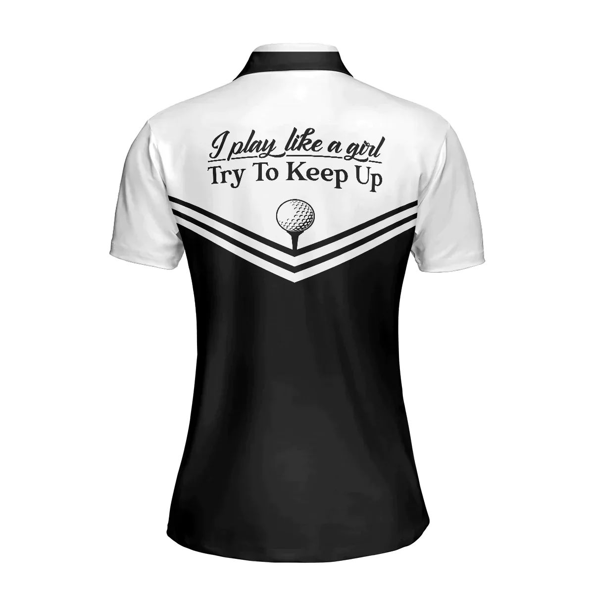 Golf Women Polo Shirt, Black And White Golf Polo Shirt, I Play Like A Girl Try To Keep Up Polo Shirt For Ladies, Gift For Golfers, Golf Lovers - Image 3