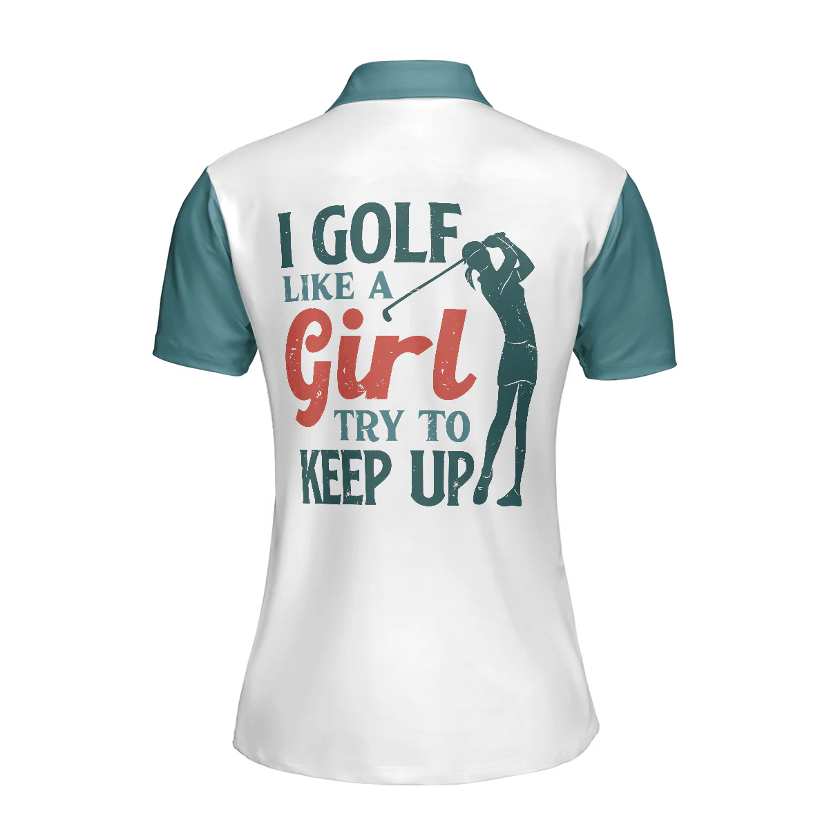 Golf Women Polo Shirt, I Golf Like A Girl Try To Keep Up, Colorful Women Polo Shirts, Best Female Golfers Gift, Golf Sport Lovers, Ladies, Golfers - Image 3