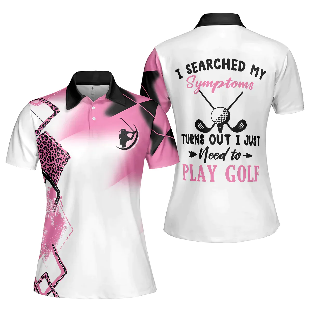 Golf Women Polo Shirt, Leopard Pink Women Polo Shirts, Golfing Gift For Ladies, Golfers, I Searched My Symptoms Turns Out I Just Need To Play Golf - Image 2