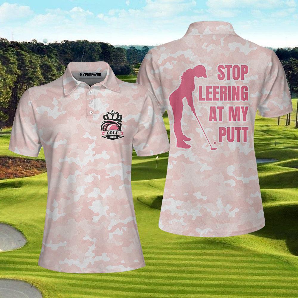 Golf Women Polo Shirt, Stop Leering At My Putt, Girl Play Golf Pink Pattern Women Polo Shirts, Unique Female Gift For Golfers, Ladies, Golf Lovers