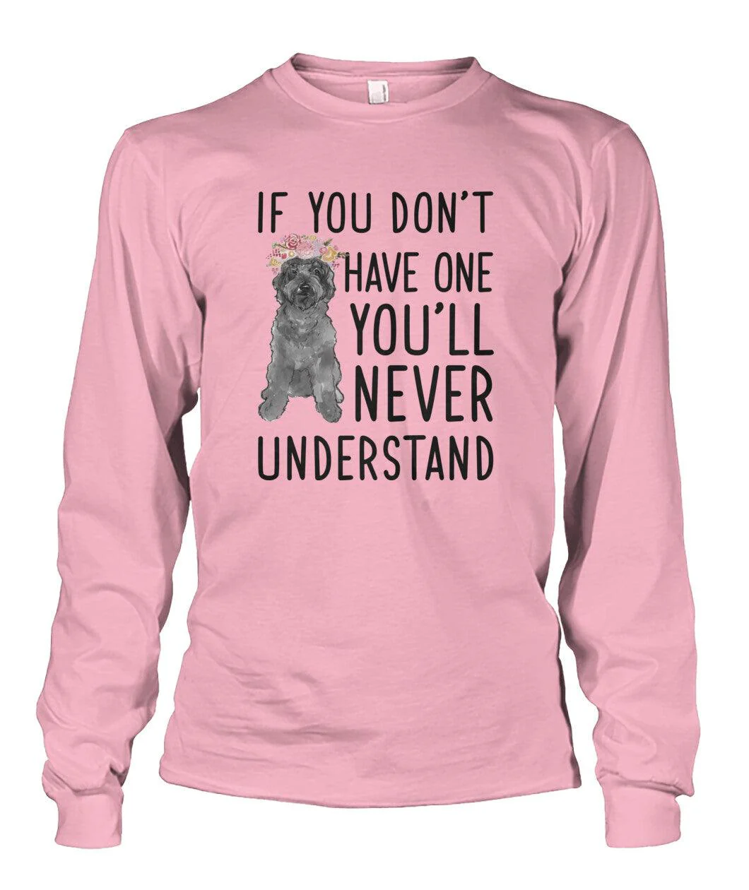 Labradoodle Unisex Long Sleeve - Labradoodle If You Don't Have One You'll Never Understand Unisex Long Sleeve - Gift For Dog Lovers, Family, Friends - Image 2