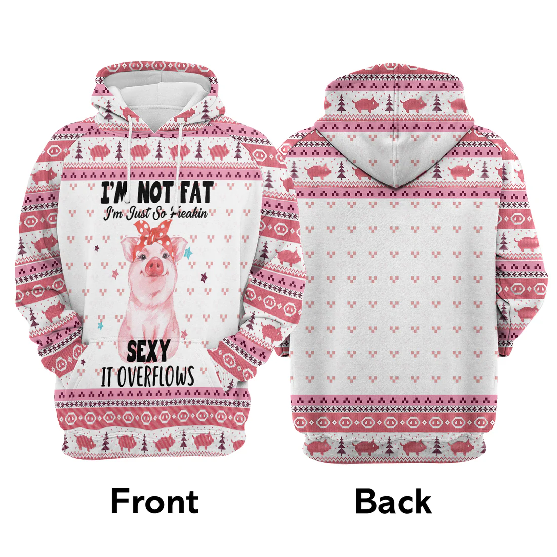 Lovely Pig Premium Christmas Hoodie, I'm just So Freakin Sexy It OverFlows Unisex Hoodie For Men & Women - Perfect Gift For Christmas, Family - Image 3