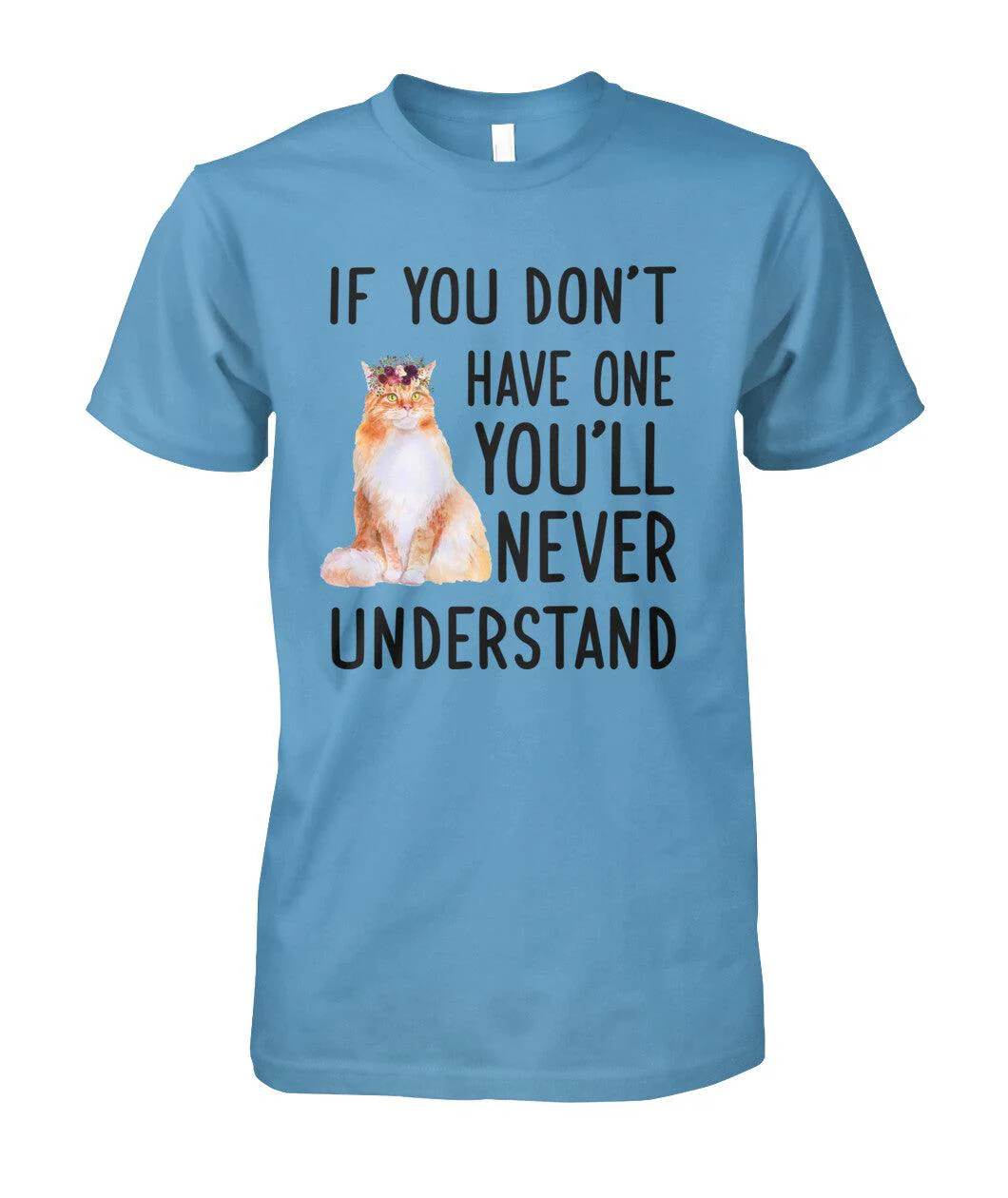 Maine Coon Unisex T Shirt - If You Don't Have One You'll Never Understand Unisex T Shirt - Gift For Dog Lovers, Friends, Family - Image 5