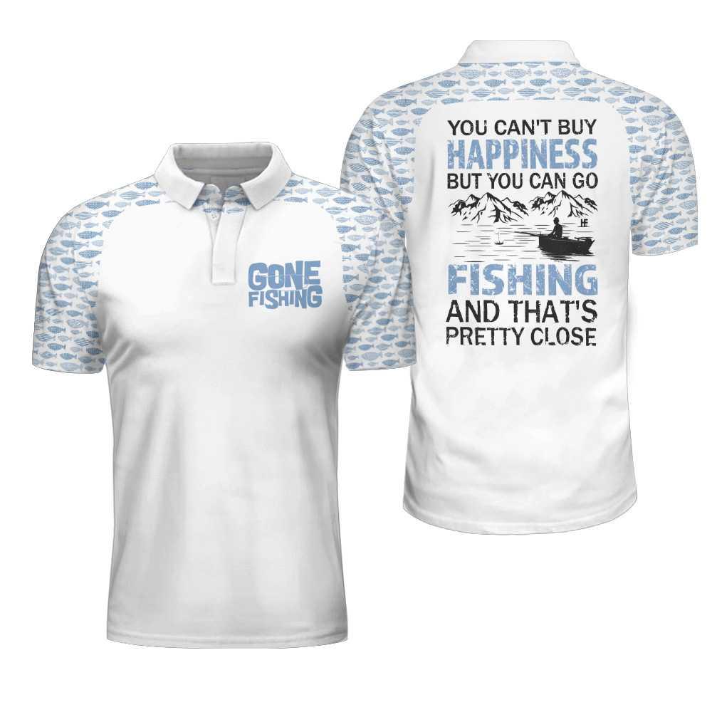 Men Golf Fishing Shirt - White Fishing Men Polo Shirt, Gone Fishing You Can't Buy Happiness But You Can Go Fishing Shirt For Men