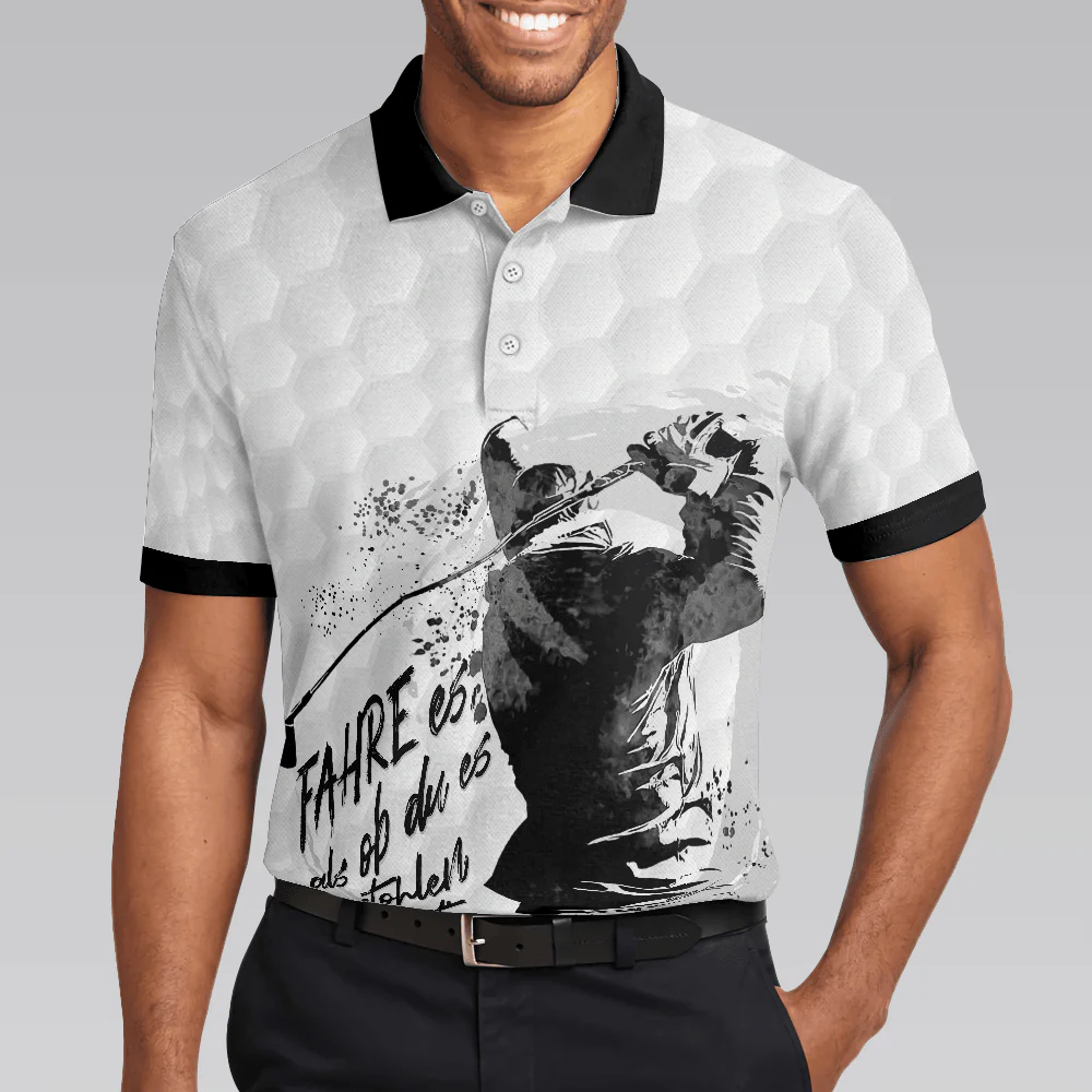 Men Golf Polo Shirt - German Golfing Men Polo Shirt, Fahre Es Als Ob Du Es Gestohlen Hättest Polo Shirt, Best Golf Shirt For Men, Gift For Golfers - Image 5