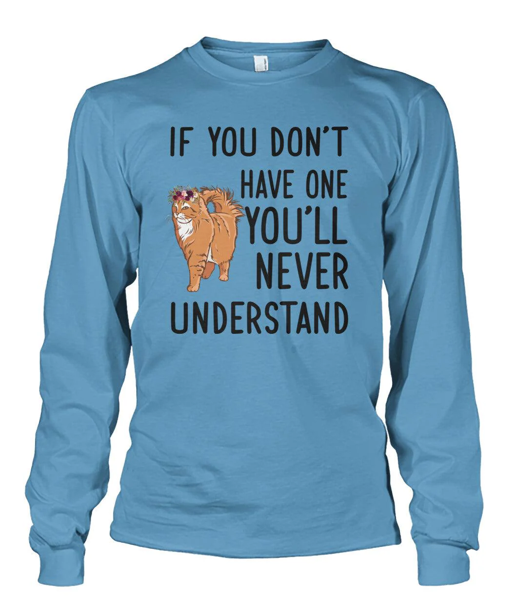 Persian Cat Unisex Long Sleeve - Persian Cat If You Don't Have One You'll Never Understand Unisex Long Sleeve - Gift For Cat Lovers, Family, Friends - Image 4