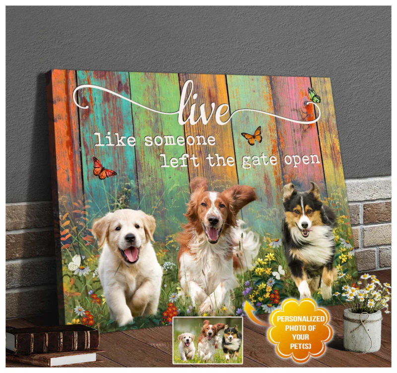 Personalized Dog Landscape Canvas, Live like someone left the gate open Canvas, Custom Your Pet Photo, Perfect Gift For Dog Lovers, Friend, Family - Image 2