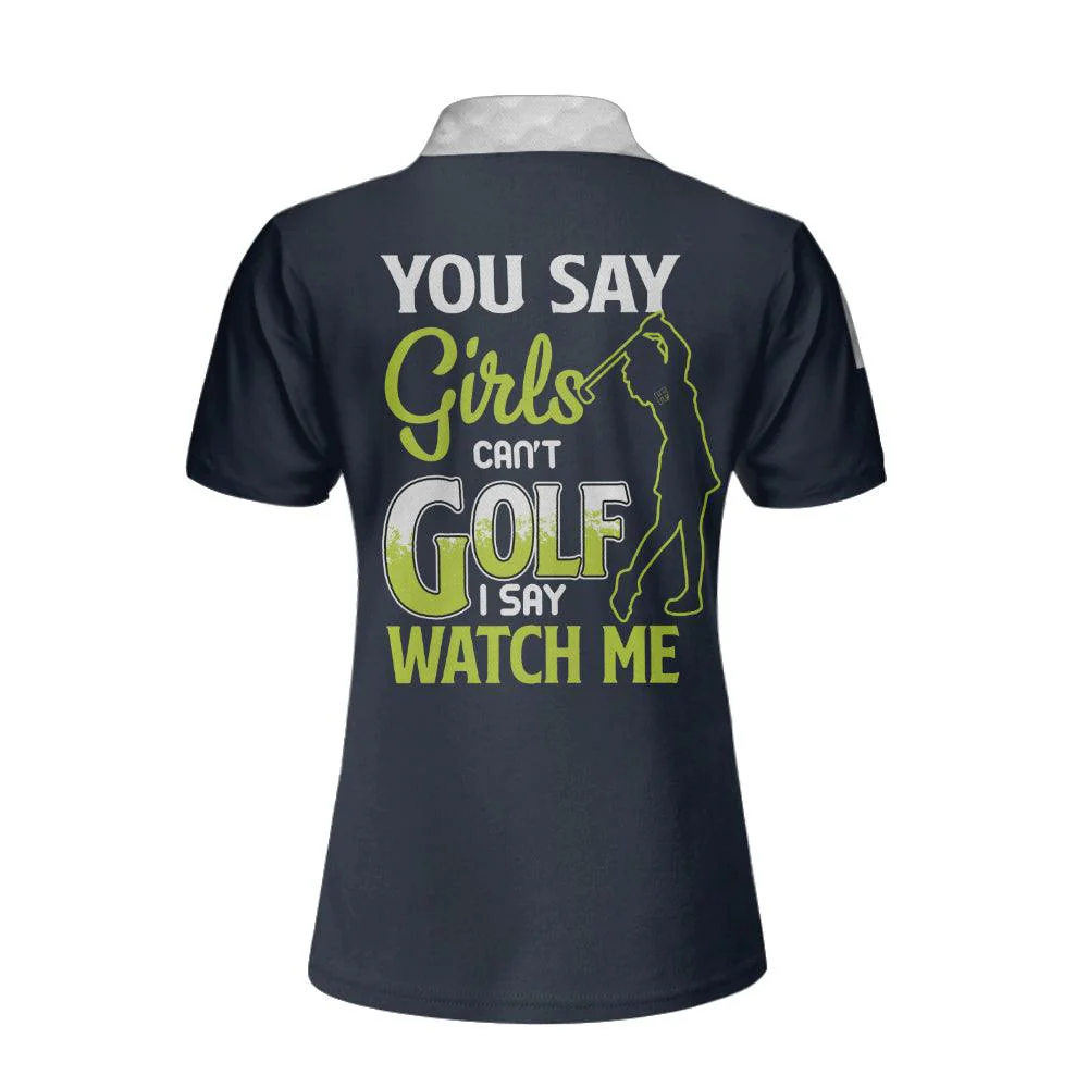 Personalized Golf Women Polo Shirt - Golf Clubs You Say Girls Can't Golf I Say Watch Me Custom Polo Shirt - Perfect Gift For Women, Golfers - Image 2