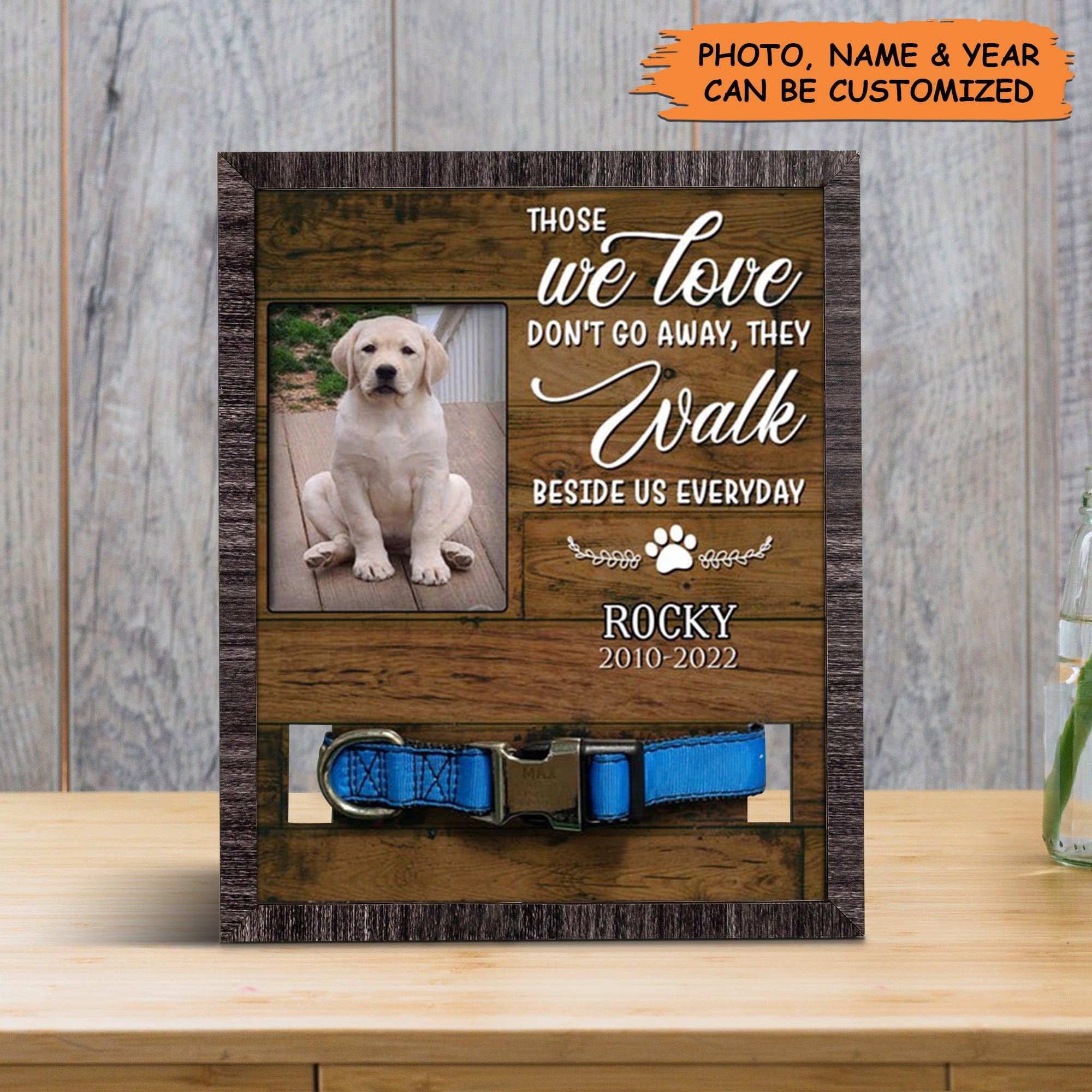 Personalized Pet Collar Frame - They Walk Beside Us Everyday Dog Collar Frame, Pet Loss Sympathy, Custom Memorial Pet Collar Sign- Gift For Pet Lovers