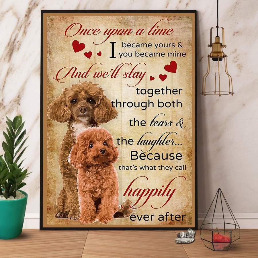 Poodle Dog Portrait Canvas - I Becane Yours & You Became Mine And We'll Stay Together Through Both Canvas, Perfect Gift For Dog Lover, Poodle Lover