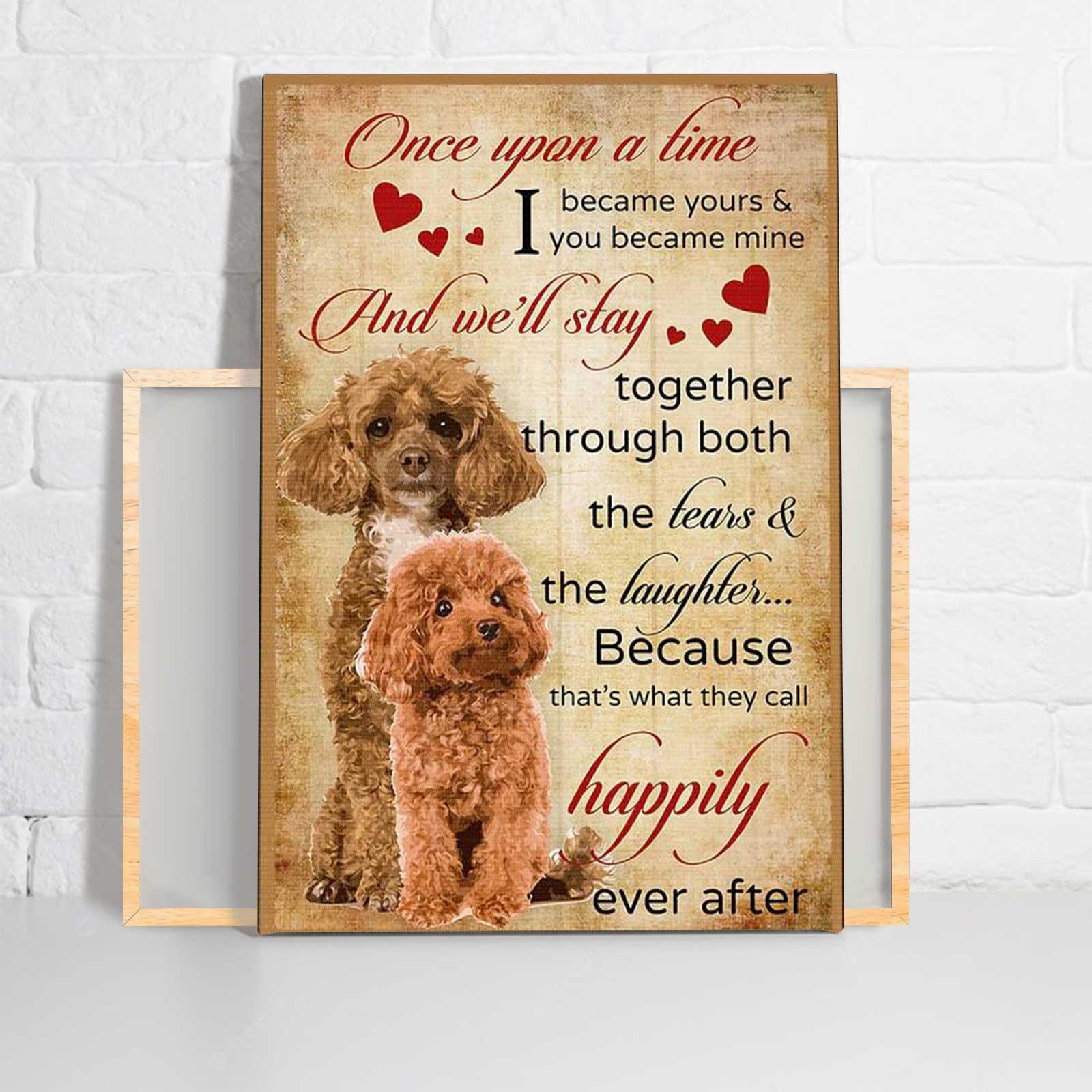 Poodle Dog Portrait Canvas - I Becane Yours & You Became Mine And We'll Stay Together Through Both Canvas, Perfect Gift For Dog Lover, Poodle Lover - Image 2