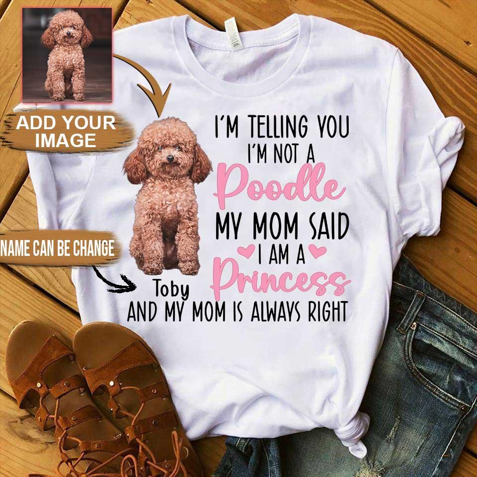 Poodle Unisex T Shirt Custom - Customize Name & Photo I'm Telling You I'm Not A Poodle Personalized Unisex T Shirt - Gift For Dog Lovers, Friend, Family