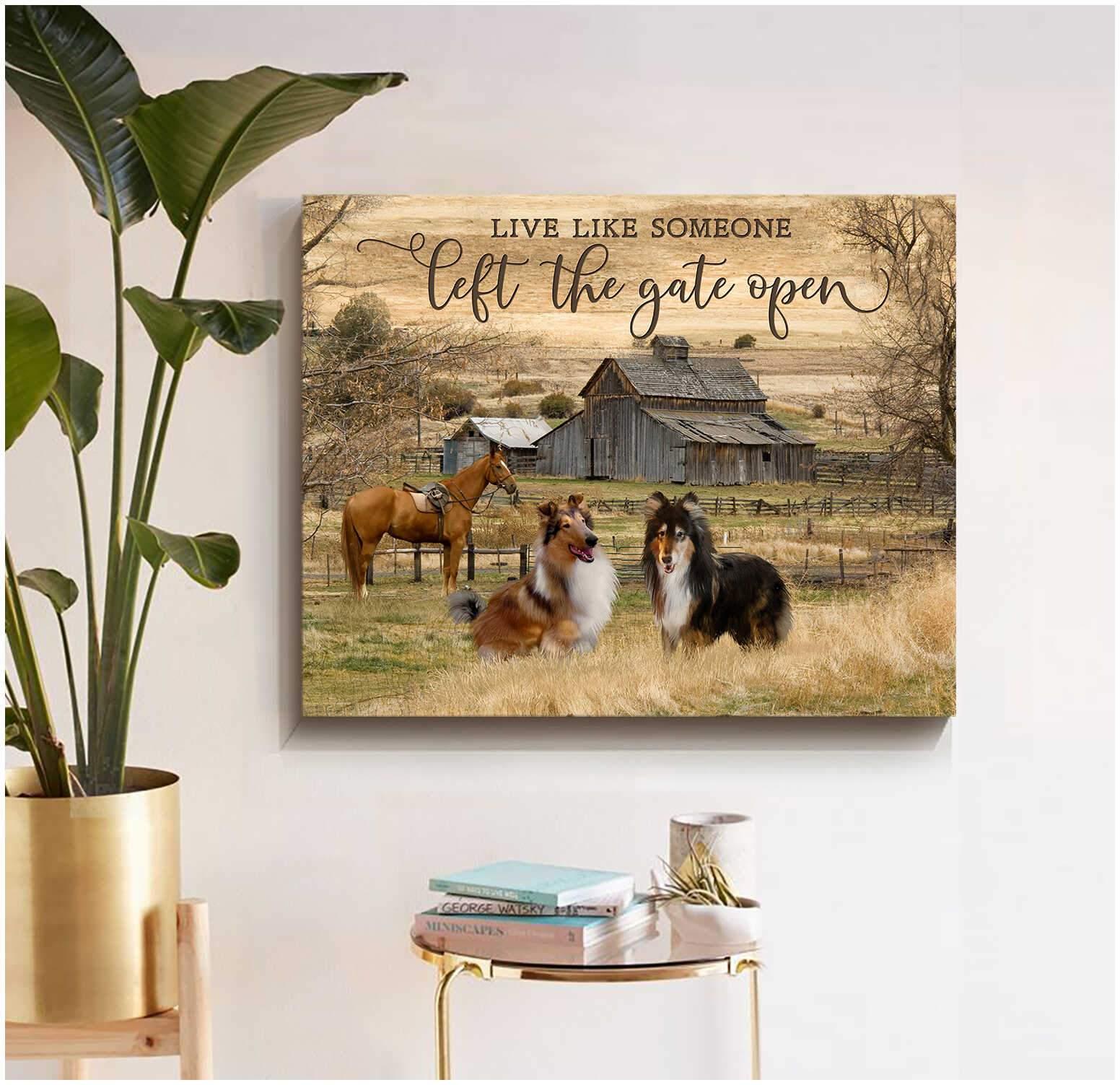 Rough Collie & Horse Landscape Canvas, Live Like Someone Left The Gate Open Canvas, Perfect Gift For Rough Collie Lover, Horse Lover