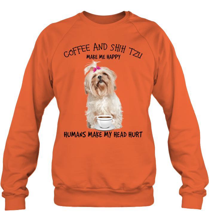 Shih Tzu Unisex Sweatshirt - Shih Tzu And Coffee Make Me Happy Humans Make Me Head Hurt Unisex Sweatshirt - Gift for Dog Lovers, Family, Friends - Image 3