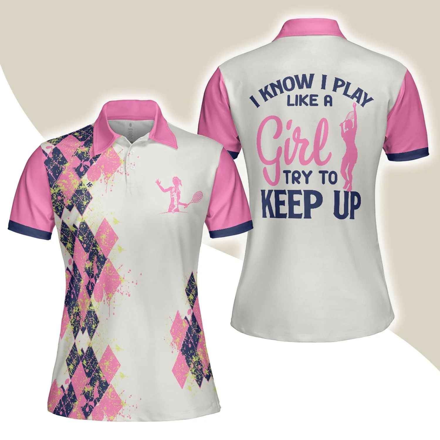 Tennis Women Polo Shirt, I Know I Play Like A Girl Try To Keep Up, White And Pink Tennis Shirt For Ladies - Gift For Women, Ladies, Tennis Players