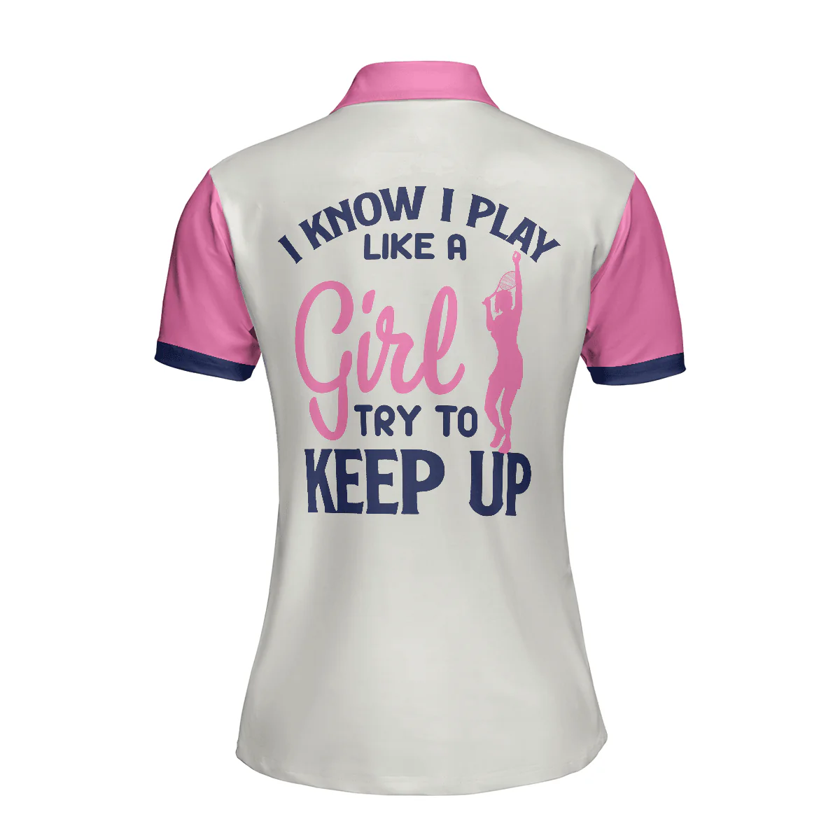 Tennis Women Polo Shirt, I Know I Play Like A Girl Try To Keep Up, White And Pink Tennis Shirt For Ladies - Gift For Women, Ladies, Tennis Players - Image 3